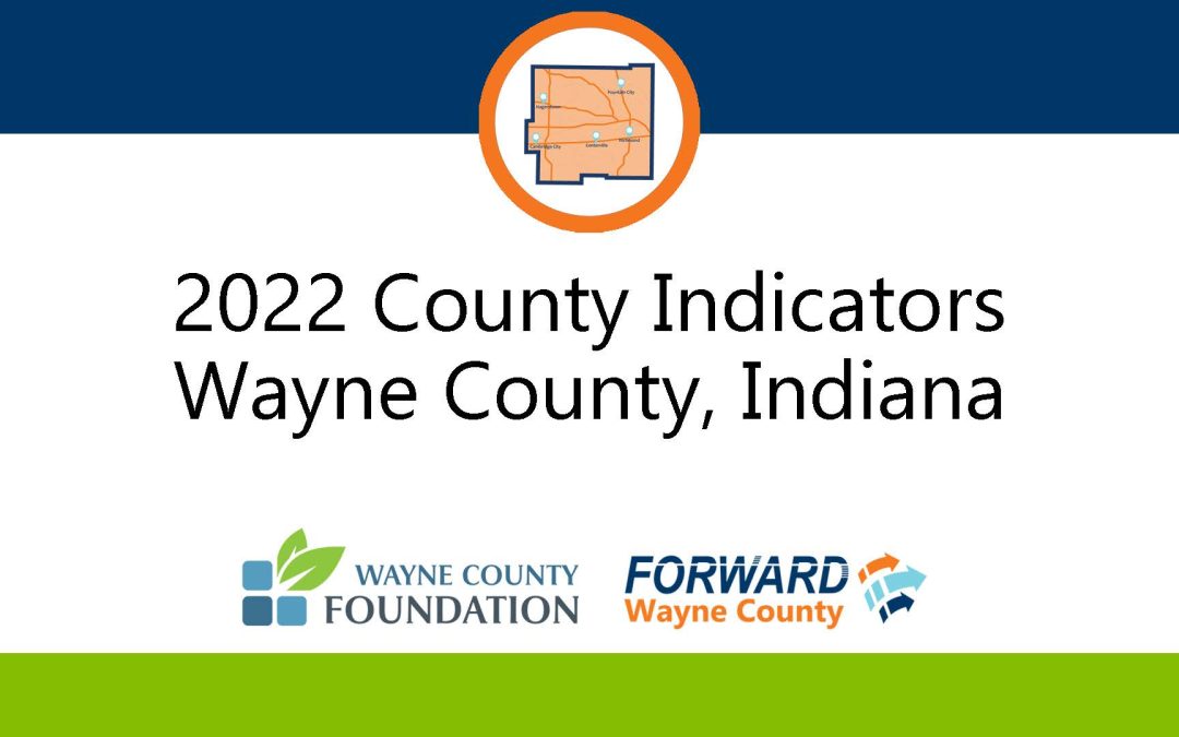 Wayne County Foundation and Forward Wayne County Release the 2022 County Indicator Report