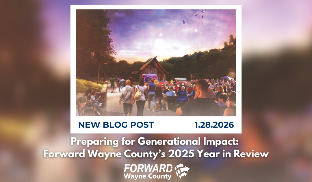 Preparing for Generational Impact: Forward Wayne County’s 2025 Year in Review